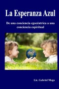 LA ESPERANZA AZUL:   DE UNA CONCIENCIA EGOCÉNTRICA A UNA CONCIENCIA ESPIRITUAL